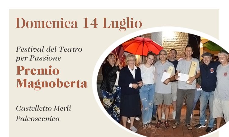Festival Teatro per Passione - Premio Magnoberta, Domenica 14 Luglio